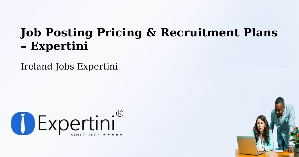 Job Posting Pricing & Recruitment Plans – Kill - Kill, Ireland Jobs Expertini